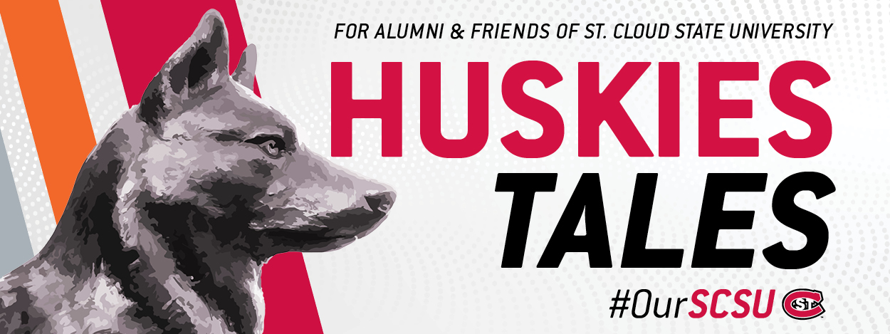 Huskies Tales newsletter graphic with the text 'For Alumni & Friends of St. Cloud State University,' the large title 'Huskies Tales', the #OurSCSU logo, and a husky statue on the left
