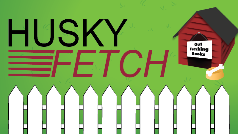 Graphic promoting Husky Fetch shows a doghouse labeled 'Out Fetching Books' behind a white fence on a green background